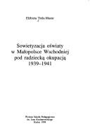 Cover of: Sowietyzacja oświaty w Małopolsce Wschodniej pod radziecką okupacją 1939-1941 by Elżbieta Trela-Mazur