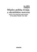 Cover of: Między polską wyspą a ukraińskim morzem: kresy południowo-wschodnie w polskiej prozie 1918-1988