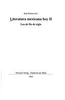 Cover of: Literatura mexicana hoy by Karl Kohut (ed.).. 2, Los de fin de siglo.