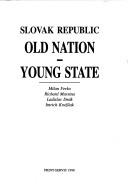 Cover of: Slovak Republic--old nation, young state