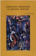 Cover of: Liberation theologies on shifting grounds: a clash of socio-economic and cultural paradigms