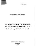 La comunión de bienes en la Iglesia argentina by Carmelo Juan Giaquinta