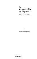 La vanguardia en España by Javier Pérez Bazo