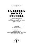 Cover of: La guerra (non è) perduta: gli ufficiali italiani nell'8. Armata britannica : 1943- 1945
