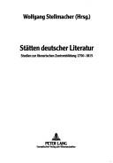 Cover of: Stätten deutscher Literatur: Studien zur literarischen Zentrenbildung 1750-1815