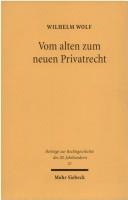 Vom alten zum neuen Privatrecht by Wilhelm Wolf
