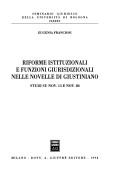 Riforme istituzionali e funzioni giurisdizionali nelle Novelle di Giustiniano by Eugenia Franciosi