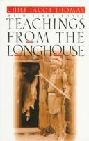 Teachings from the longhouse by Jacob E. Thomas, Jacob Thomas, Terry Boyle