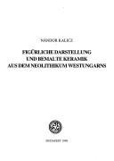 Cover of: Figürliche Darstellung und bemalte Keramik aus dem Neolithikum Westungarns by Kalicz, Nándor.