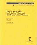 Cover of: Process monitoring with optical fibers and harsh environment sensors: 3-4 November 1998, Boston, Massachusetts