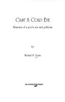 Cover of: Cast a cold eye: memories of a poet's son and politician