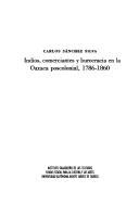 Indios, comerciantes, y burocracia en la Oaxaca poscolonial, 1786-1860 by Carlos Sánchez Silva