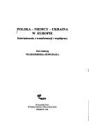 Cover of: Polska-Niemcy-Ukraina w Europie: doświadczenia z transformacji i współpracy : materiały z konferencji naukowej, która odbyła się w Państwowym Uniwersytecie im. Iwana Franki we Lwowie w dniach 12-14 września 1996 roku