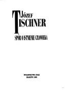 Cover of: Spór o istnienie człowieka by Józef Tischner