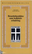 Besættelsestiden som kollektiv erindring by Claus Bryld