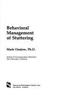 Cover of: Behavioral management of stuttering by Mark Onslow