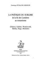 Cover of: La poétique du sublime de la fin des Lumières au romantisme: Diderot, Schiller, Wordsworth, Shelley, Hugo, Michelet