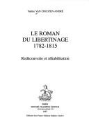 Cover of: Le roman du libertinage, 1782-1815 by Valérie Van Crugten-André