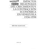 Impactos regionales del crecimiento y la contracción económica en Venezuela, 1936-1990 by Héctor Valecillos T.