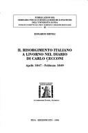 Cover of: Il Risorgimento italiano a Livorno nel diario di Carlo Cecconi: aprile 1847-febbraio 1849