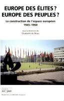 Cover of: Europe des élites? Europe des peuples?: la construction de l'espace européen, 1945-1960