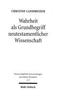 Cover of: Wahrheit als Grundbegriff neutestamentlicher Wissenschaft