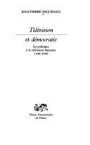 Cover of: Télévision et démocratie by Jean-Pierre Esquenazi