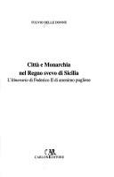 Cover of: Città e monarchia nel Regno svevo di Sicilia: l'Itinerario di Federico II di anonimo pugliese