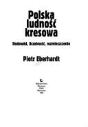 Cover of: Polska ludność kresowa: rodowód, liczebność, rozmieszczenie