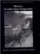 Cover of: México, el exilio bien temperado by editoras, Renata von Hanffstengel y Cecilia Tercero Vasconcelos.