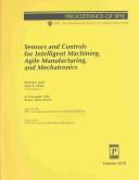 Cover of: Sensors and controls for intelligent machining, agile manufacturing, and mechatronics: 4-5 November 1998, Boston, Massachusetts