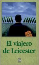 El viajero de Leicester by Juan Pedro Aparicio