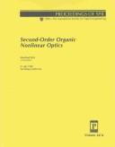 Cover of: Second-order organic nonlinear optics: 21 July 1998, San Diego, California