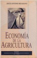 Cover of: Economía de la agricultura by Jesús Antonio Bejarano