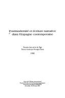 Cover of: Postmodernité et écriture narrative dans l'Espagne contemporaine: actes du colloque international, Centre d'études et de recherches hispaniques Université Stendhal (CERHIUS), Grenoble, 16-18 mars 1995