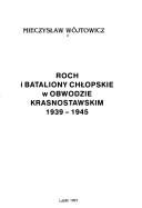 ROCH i Bataliony Chłopskie w obwodzie Krasnostawskim 1939-1945 by Mieczysław Wójtowicz