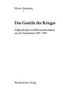 Cover of: Das Gesicht des Krieges: Feldpostbriefe von Wehrmachtssoldaten aus der Sowjetunion 1941-1944
