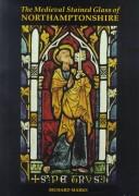 Cover of: The medieval stained glass of Northamptonshire