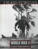Island Fighting (Time-Life's World War II, Vol. 10) by Rafael Steinberg, Time-Life Books