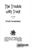 Cover of: The trouble with Trent: a comedy