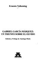 Cover of: Gabriel García Márquez, un triunfo sobre el olvido by Ernesto Volkening