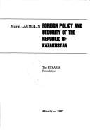 Cover of: Foreign policy and security of the Republic of Kazakhstan by M. T. Laumulin