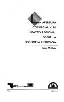 Cover of: La apertura comercial y su impacto regional sobre la economía mexicana