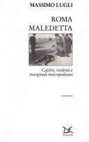 Cover of: Roma maledetta: cattivi, violenti e marginali metropolitani