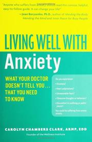 Cover of: Living well with anxiety: what your doctor doesn't tell you-- that you need to know
