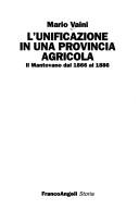 Cover of: L' unificazione in una provincia agricola: il Mantovano dal 1866 al 1886