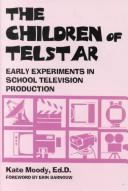 Cover of: The children of Telstar: early experiments in school television production