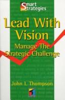 Cover of: Lead with vision: manage the strategic challenge