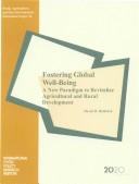 Cover of: Fostering global well-being: a new paradigm to revitalize agricultural and rural development