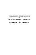 Cover of: VI Symposium Internacional de Crítica Literaria y Escritura de Mujeres de América Latina.